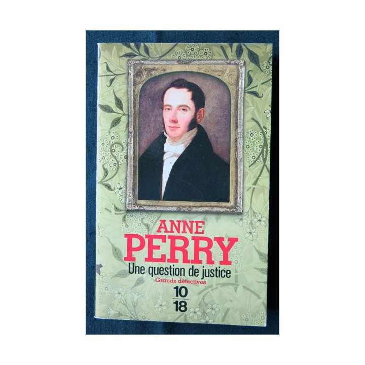 Une question de justice écrit par Anne Perry aux éditions 10/18 Paris - F006