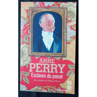 Esclaves du passé écrit par Anne Perry aux éditions 10/18 Paris - F006