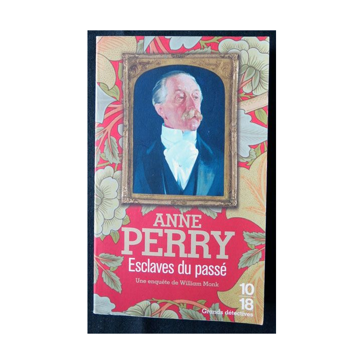 Esclaves du passé écrit par Anne Perry aux éditions 10/18 Paris - F006