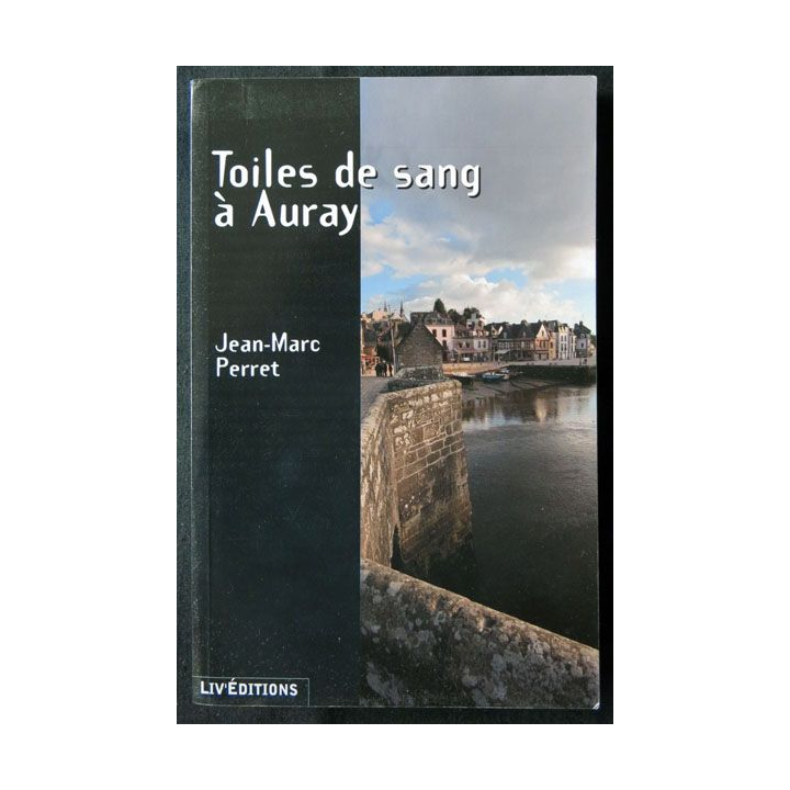 Toiles de sang à Auray écrit par Jean-Marc Perret aux éditions Liv'Editions - F006