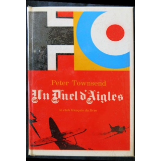 Un duel d'aigles écrit par Peter Townsend aux éditions Club Français du Livre - F007