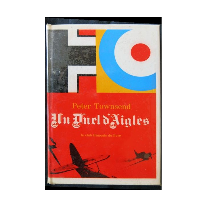 Un duel d'aigles écrit par Peter Townsend aux éditions Club Français du Livre - F007
