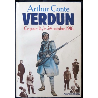 Verdun ce jour là le 24 octobre 1916 écrit par Arthur Conte aux éditions Olivier Orban - F007