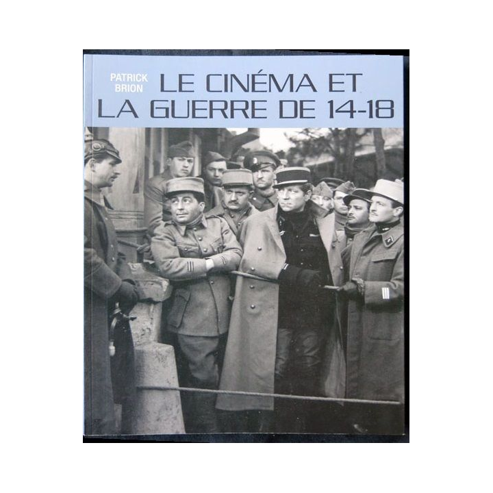 Le cinéma et la guerre de 14-18 écrit par Patrick Brion aux éditions Riveneuve - F007