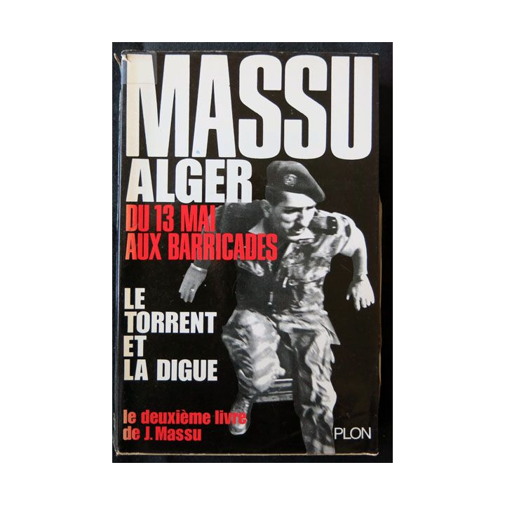 Alger du 13 mai aux barricades écrit par Jacques Massu aux éditions Plon - F008