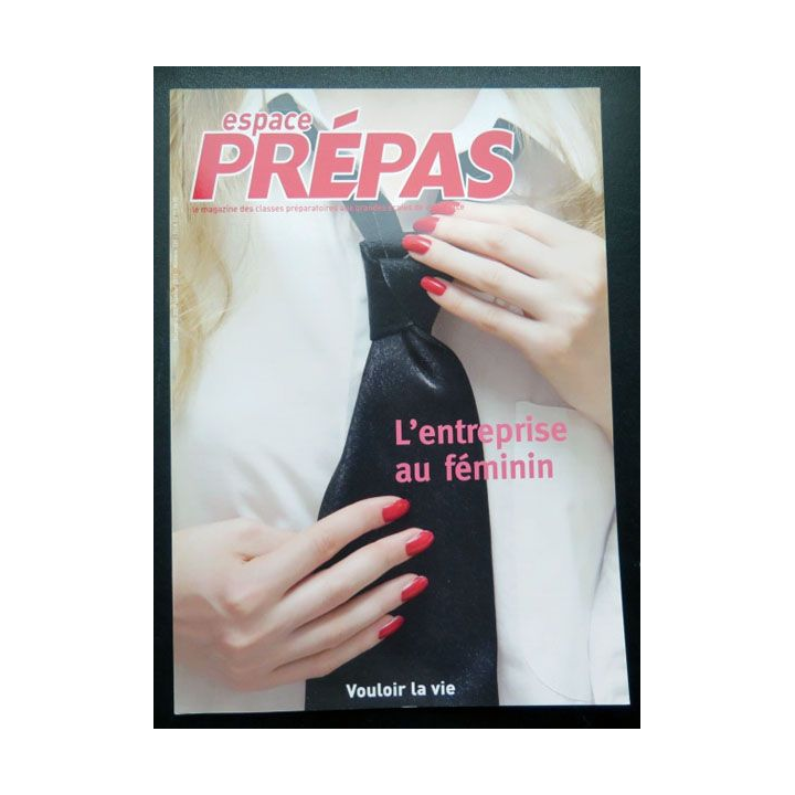 Espace Prépas n°129 2010 L'entreprise au féminin. Vouloir la vie
