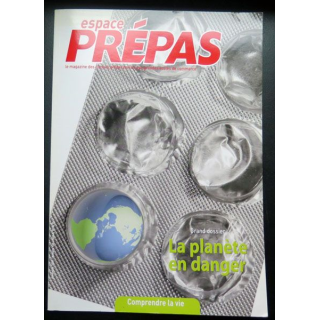 Espace Prépas n°128 2009  La Planète en danger - Comprendre la vie