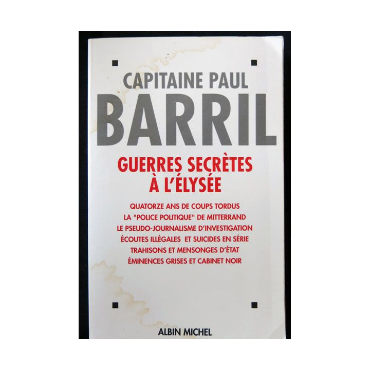 Guerres secrètes à l'Elysée écrit par Paul Barril aux éditions Albin Michel - F008