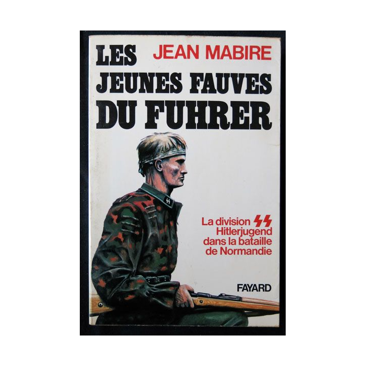 Les jeunes fauves du fuhrer écrit par Jean Mabire aux éditions Fayard - F008