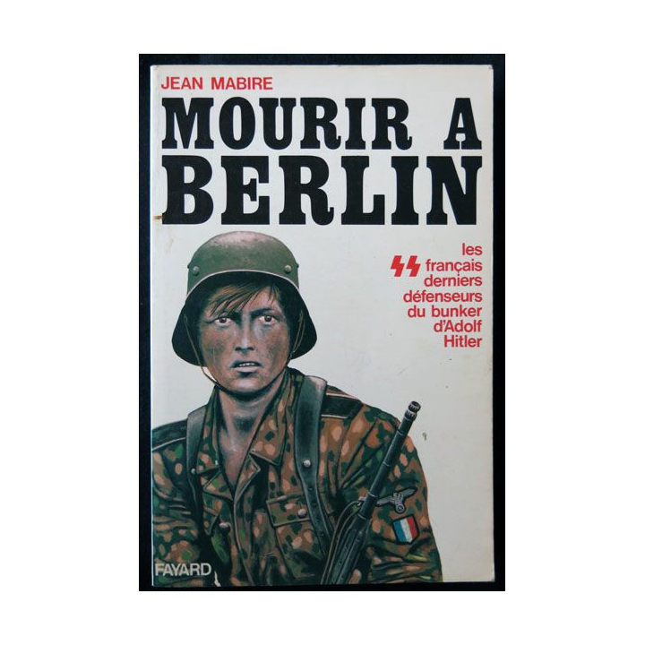 Mourir à Berlin écrit par Jean Mabire aux éditions Fayard - F008