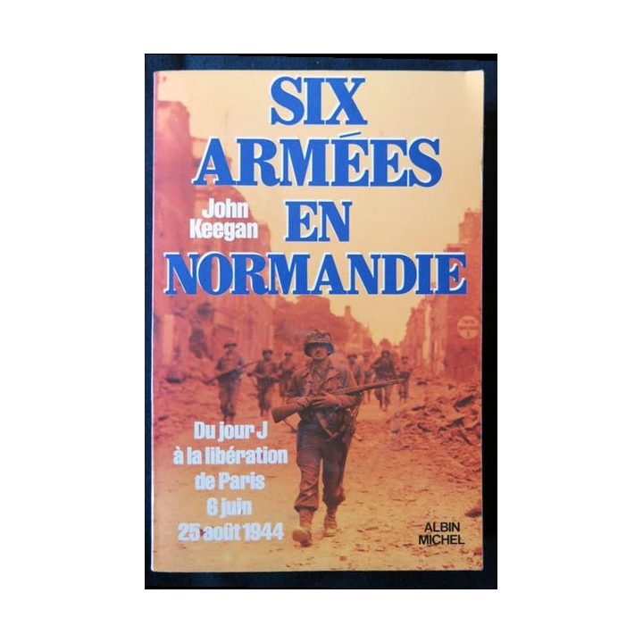 Six armées en Normandie écrit par John Keegan aux éditions Albin Michel - F008