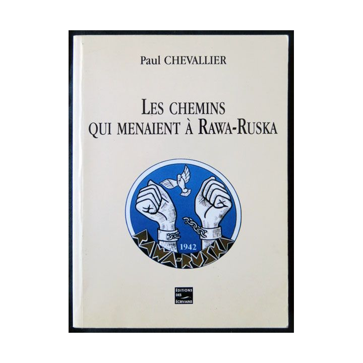 Les chemins qui menaient à Rawa-Ruska écrit par Paul Chevalier aux éditions des écrivains - F009