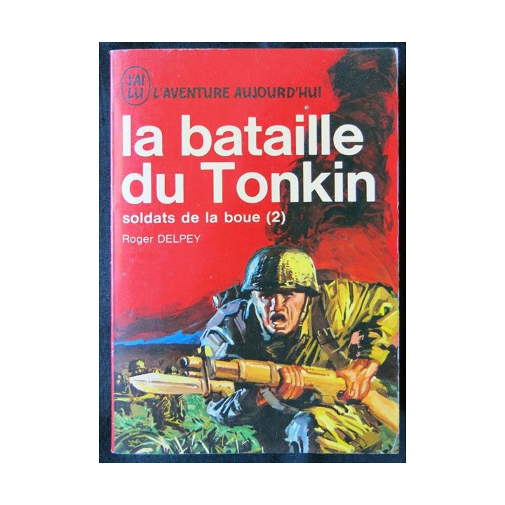 La Bataille du Tonkin (Soldat de la boue 2) écrit par Roger Depley aux éditions J'ai Lu - F009