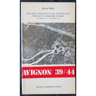 Avignon 39/44 écrit par Robert Bailly aux éditions A. Barthélémy Avignon - F009