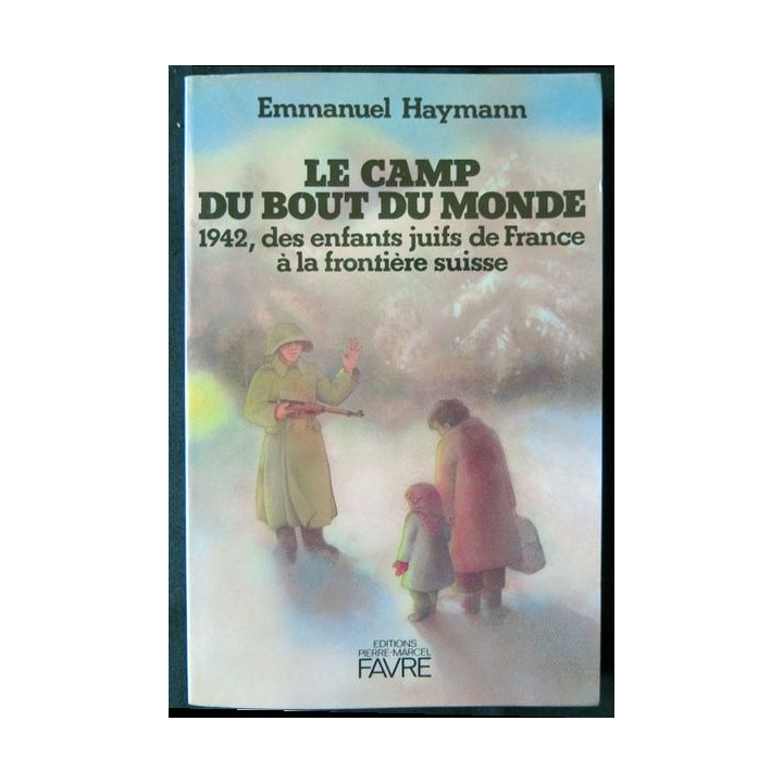 Le camp du bout du monde écrit par Emmanuel Haymann aux éditions Pierre-Marcel Favre - F009