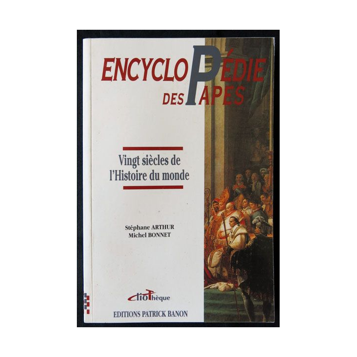 Encyclopédie des Papes écrit par Stéhane Arthur & Michel Bonnet aux éditions Patrick Banon - F010