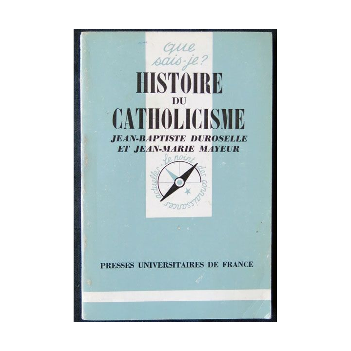 Histoire du Catholicisme écrit par J.B Duroselle-Jean Mayeur aux éditions Presses Universitaires de France - F010