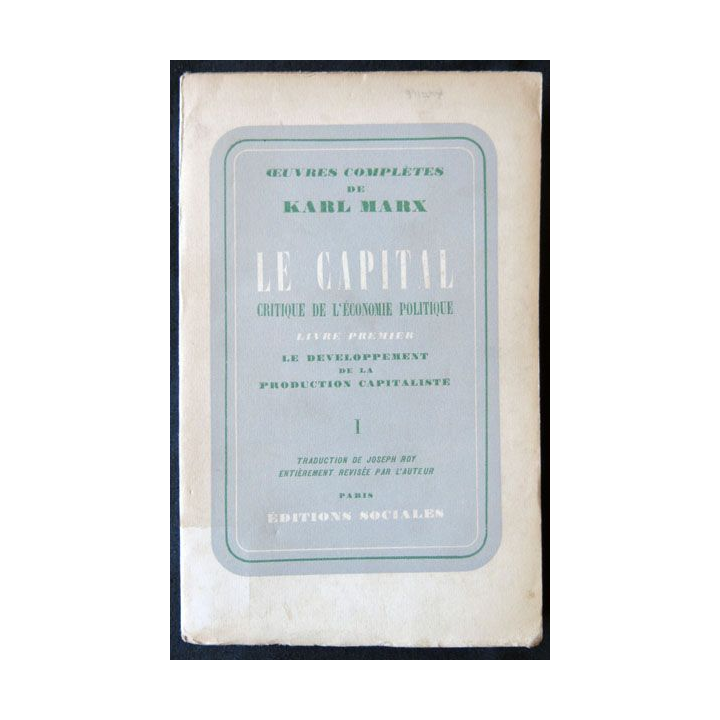Le capital livre premier Vol. I écrit par Karl Marx traduction Joseph Roy aux Editions Sociales - F010