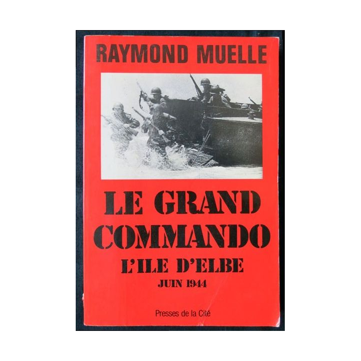 Le grand commando L'île d'Elbe Juin 1944 écrit par Raymond Muelle aux éditions Presses de la Cité - F011