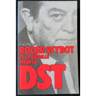 Roger Wybot et la bataille pour la DST écrit par Philippe Bernert aux éditions Presses de la Cité - F011
