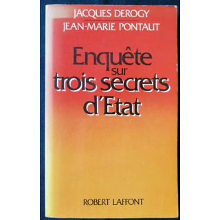 Enquête sur trois secrets d'état écrit par Jacques Derogy et J.M Pontaut aux éditions Robert Laffont - F011