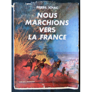 Nous marchions vers la France écrit par Pierre Ichac aux éditions Amiot-Dumont - F011