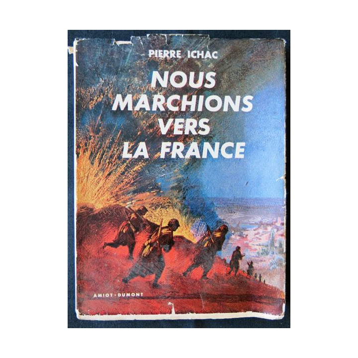 Nous marchions vers la France écrit par Pierre Ichac aux éditions Amiot-Dumont - F011