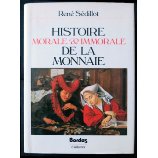 Histoire morale et immorale de la monnaie écrit par René Sédillot aux éditions Bordas - F012