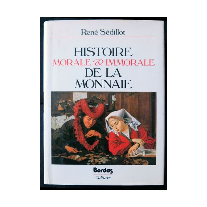 Histoire morale et immorale de la monnaie écrit par René Sédillot aux éditions Bordas - F012
