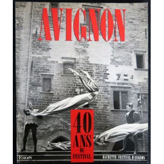 AVIGNON 40 ans de festival 1987 écrit par Laure Adler et Alain Veinstein aux éditions Hachette - F012