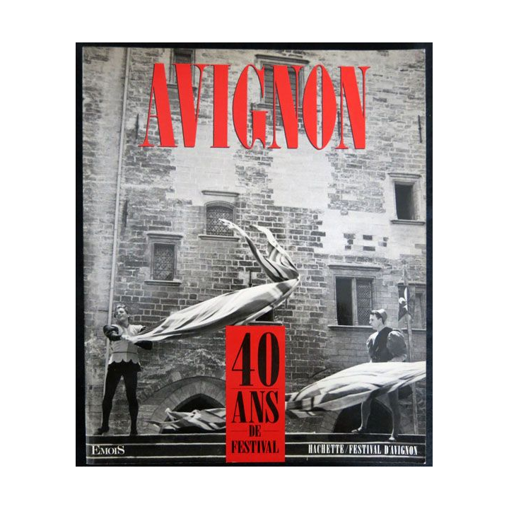 AVIGNON 40 ans de festival 1987 écrit par Laure Adler et Alain Veinstein aux éditions Hachette - F012