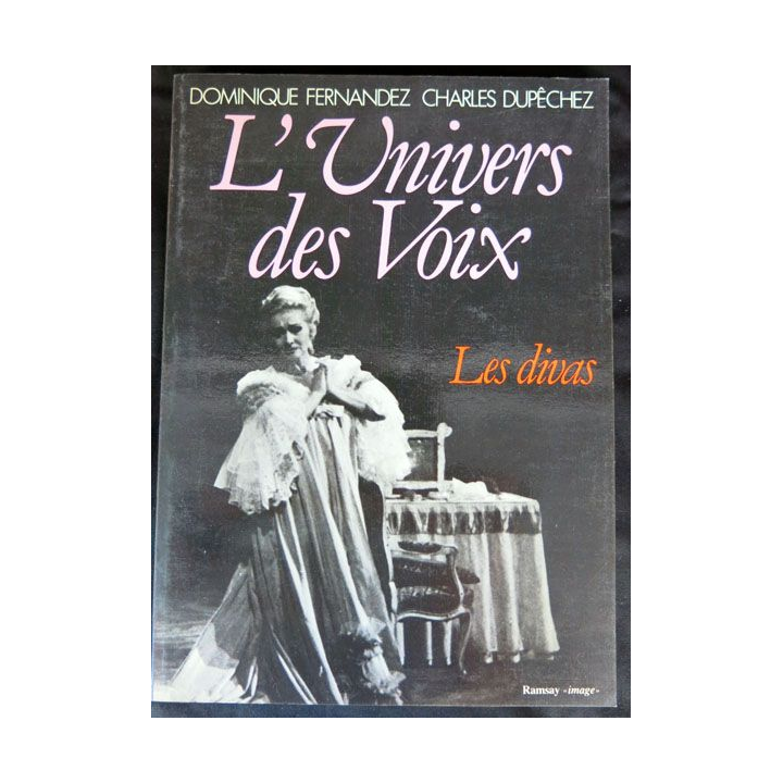 L'univers des voix "les divas" écrit par Dominique Fernandez et Charles Dupêchez aux éditions Ramsay  - F012