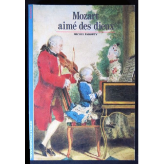 Mozart aimé des dieux écrit par Michel Parouty aux éditions Gallimard - F012