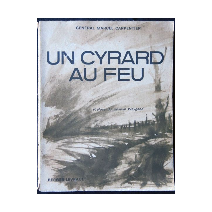 Un cyrard au feu écrit par le Général Marcel Carpentier aux éditions Berger-Levrault - F013