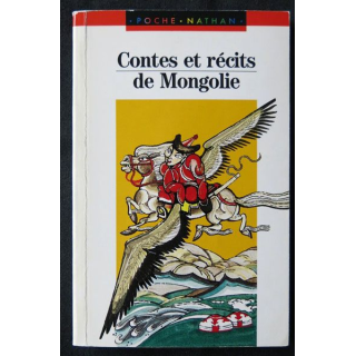 Contes et récits de mongolie Traduits par Alain Desjacques et Tsegmidin Soukhbaatar aux éditions Nathan Poche - F013