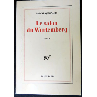 Le salon du Wurtemberg écrit par Pascal Quignard aux éditions Gallimard - F014