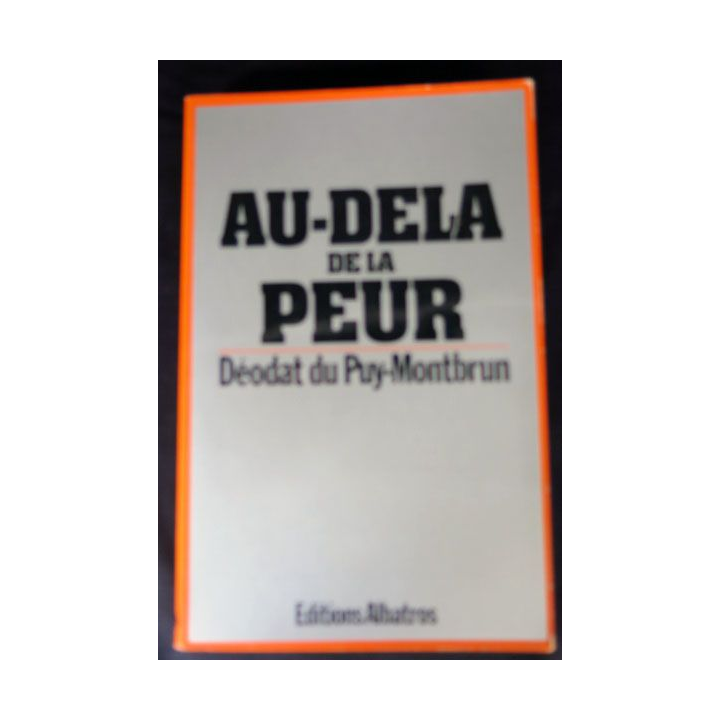 Au-delà de la peur écrit parDéodat du Puy-Montbrun aux éditions Albatros - F014