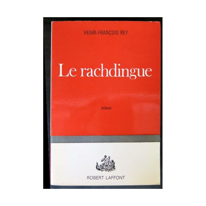 Le Rachedingue écrit par Henri-François Rey aux éditions Robert Laffont - F014
