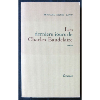 Les derniers jours de Charles Beaudelaire écrit par Bernard-Henri Levy aux éditions Grasset - F014