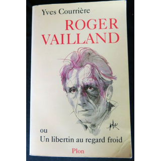 Roger Vaillant, ou un libertin au regard froid écrit par Yves Courrière aux éditions Plon - F015