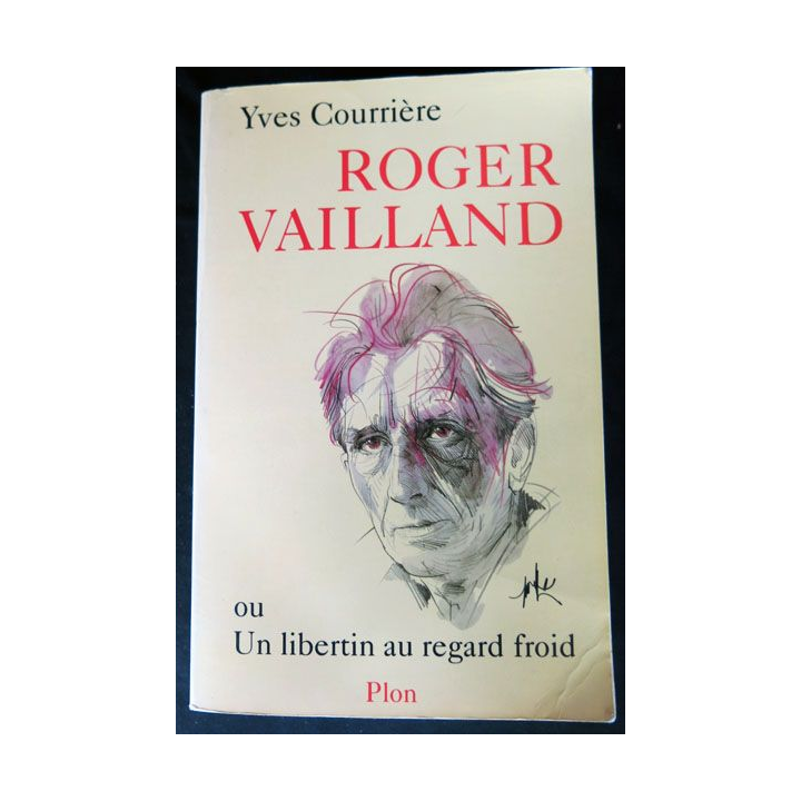 Roger Vaillant, ou un libertin au regard froid écrit par Yves Courrière aux éditions Plon - F015