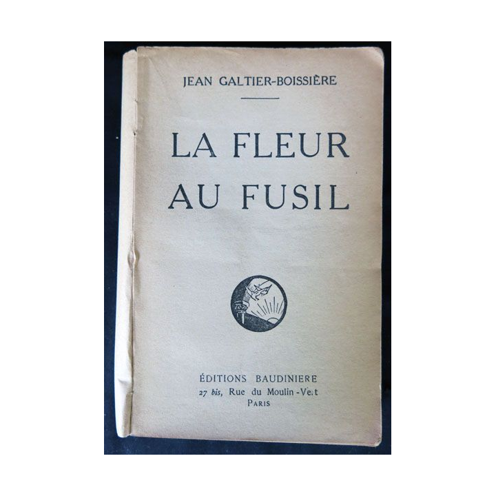 La fleur au fusil écrit par Jean Galtier-Boissière aux éditions Baudinière - F015