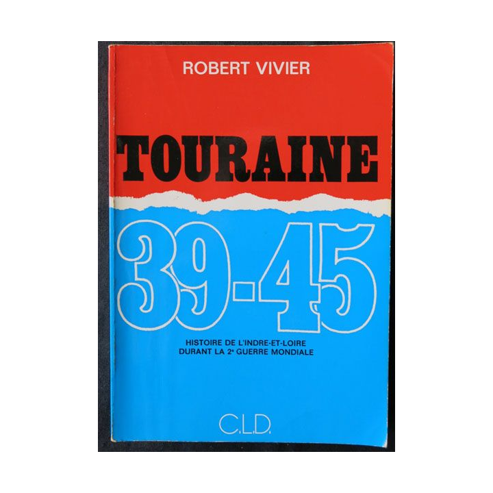 Touraine 39 - 45 écrit par Robert Vivier aux éditions CLD Chambray - F016