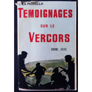 Témoignages sur le Vercors Drôme-Isère écrit par J. La Picirella édité par Imprimerie Rivet Lyon - F016