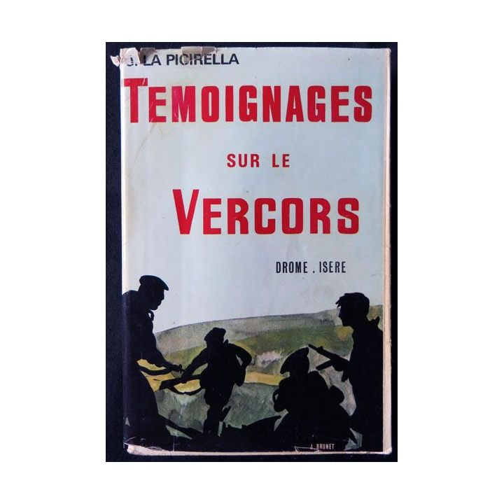 Témoignages sur le Vercors Drôme-Isère écrit par J. La Picirella édité par Imprimerie Rivet Lyon - F016