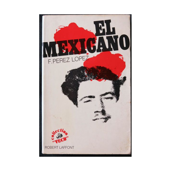 El Mexicano écrit par F. Perrez Lopez aux éditions Robert Laffont - F016