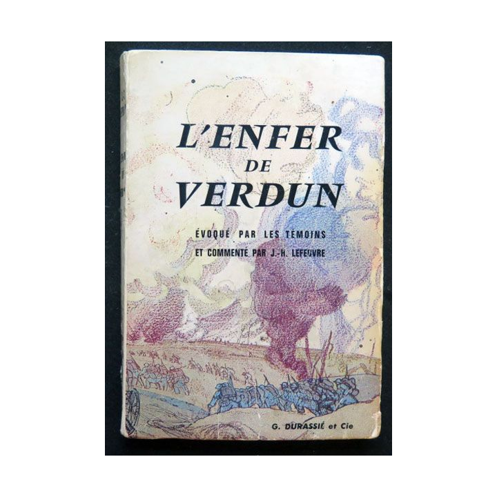 L'enfer de Verdun évoqué par ls témoins et commenté par J-H Lefeuvre