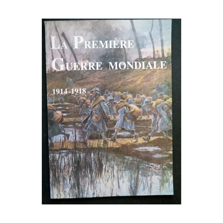 Livre sur la Première guerre mondiale 1914 - 1918 préfacée par Etienne Pinte
