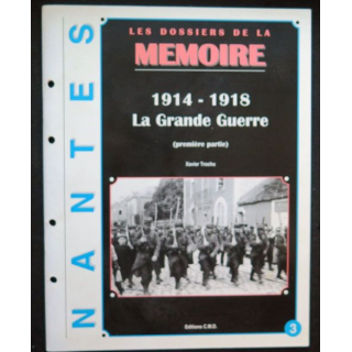 Nantes Dossiers de la mémoire 1914-1918 La Grande Guerre Xavier Trochu