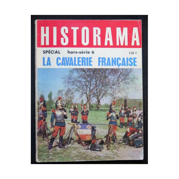 HISTORAMA : spécial hors série 6 sur la cavalerie française